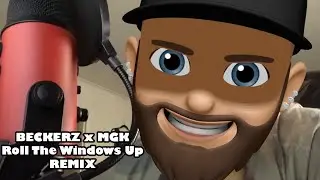 BECKERZ x MGK: Roll The Windows Up REMIX!!!