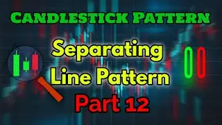 What is Separating Line Pattern | Bullish & Bearish Pattern | Candlestick Patterns | Part 12