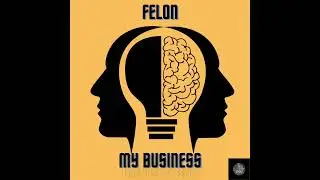 🗣My Business-Felon🔥🔥🔥🔥🔥🔥