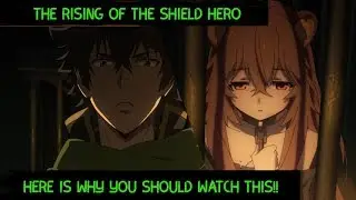The Rising of the Shield Hero - Why you should watch this??