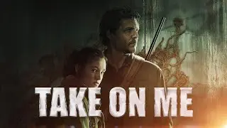 The Last of Us 'Take On Me' - Epic Version (High Quality)