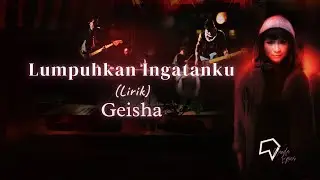 Geisha -  Lumpuhkan Ingatanku (Lirik)