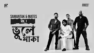 Bhule Thaka ( ভুলে থাকা ) | Samantak & Mates | VOL.1 | Original Song