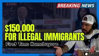 California Gives Up to $150,000 to Illegal Immigrants to Purchase a Home | First Time Buyers