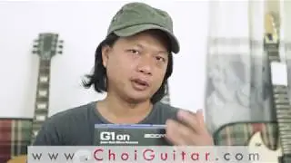 Zoom G1ON/G1XON - Chia sẻ về PreAmps, Cabinet và Signal Out | ChoiGuitar Shop