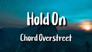 Chord Overstreet - Hold on
