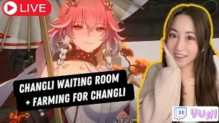 🔥CHANGLI WAITING ROOM! LETS FARM FOR CHANGLI🔥 | Yuni livestreams