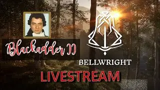 BLACKADDER BELLWRIGHT YEARS  -- FULL PLAYTROUGH  -- TIER TWO EPISODE 19