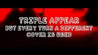 Triple Appear, but Every Turn a Different Cover is Used (BETADCIU) - Friday Night Funkin' Covers