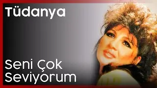 Tüdanya - Seni Çok Seviyorum