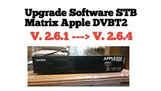 How To Update Software STB Matrix Apple HD Versi 2.6.1 To 2.6.4 TV Digital Receiver | Terrestrial