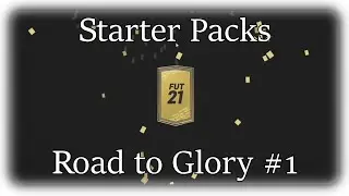 Opening my Starter Packs - FUT 21 Road to Glory #1
