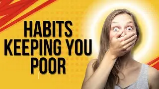 9 Money Habits Keeping You Poor - STOP SELF SABOTAGE