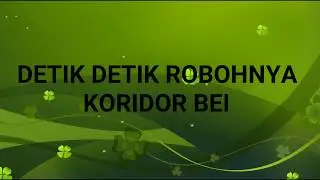 DETIK DETIK ROBOHNYA KORIDOR BEI || ADA APA DENGAN GEDUNG BEI