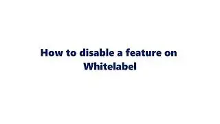 How to disable a feature on Whitelabel