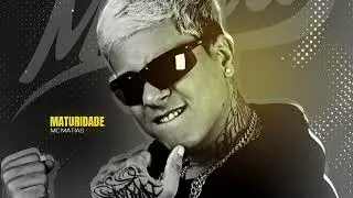 MC Matias - Maturidade ( Batidão do Avançado )