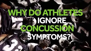 Why do athletes ignore concussion symptoms?