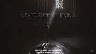 Epic Hybrid Orchestral Music 🔥 Never Stop Believing by AWA EPIC MUSIC
