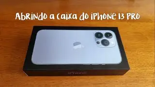 iPhone 13 Pro abrindo a caixa do meu novo celular da Apple
