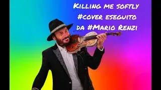 Killing me softly - cover eseguito da Mario Renzi