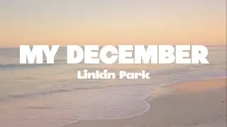 Linkin Park - My December lyrics | (Mr. SOUNDS)