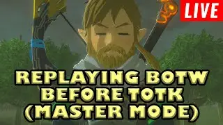 REPLAYING BREATH OF THE WILD BEFORE TEARS OF THE KINGDOM release master mode