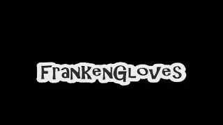 FRANKENGLOVES
