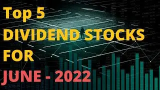 Top 5 Dividend Stocks for June 2022