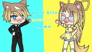 wont bite meme | gacha life | bad owo