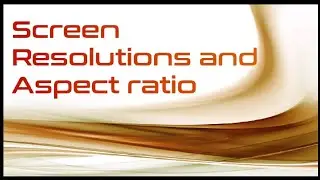 Screen Resolutions and Aspect ratio in Computer Graphics