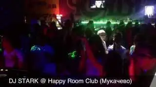 DJ STARK @ HAPPY ROOM Club Mukachevo) - Part 2