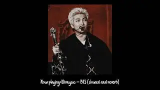 dionysus - bts (slowed and reverb)