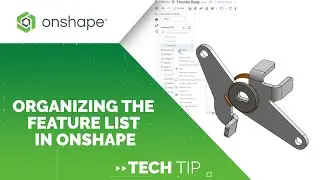 Tech Tip: Organizing the Feature List in Onshape
