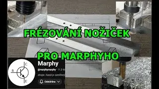 FRÉZOVÁNÍ NOŽIČEK PRO MARPHYHO...