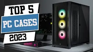 Top 5 Best PC Cases On Amazon | Best PC Cases 2023 | Best PC Case Buying Guide