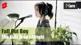Fall Out Boy - The Kids Aren't Alright (Cover by Mare) 