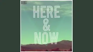 Here & Now