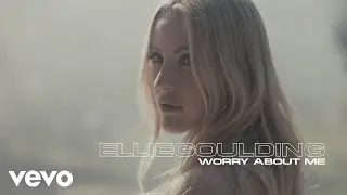 Ellie Goulding, blackbear - Worry About Me (Official Video)