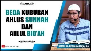 Perbedaan Kuburan Ahlus Sunnah dan Kuburan Ahlul Bid'ah - Ustadz Dr Firanda Andirja, MA
