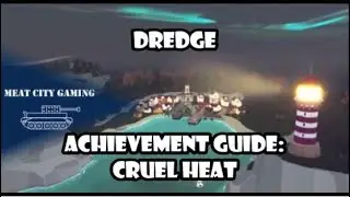 Dredge // Achievement Guide - Cruel Heat