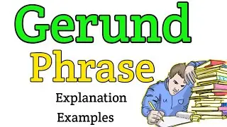 Gerund phrase | What is gerund phrase? | Gerund | Phrase | Grammar | gerund phrase examples