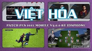 [OBB PATCH] PES 2021 MOBILE SPECIAL PATCH V5.0.0 FULL LICENSED | VIỆT HÓA | IDSPHONE & CAO VIỆT AN