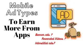 Apps Earning: Which Mobile Native Ad Type To Choose To Earn More ? Banner or Rewarded?| ThingsToKnow
