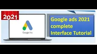 Google ads 2021   Complete interface tutorial - Part 1