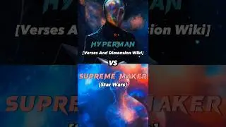 Hyperman VS Supreme Maker 