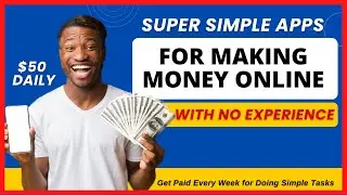 Super Simple Apps For Making Money Online With No Experience