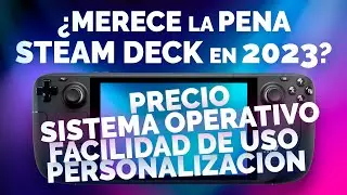 ¿Merece la pena la Steam Deck en 2023? 🤔