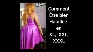 COMMENT ÊTRE S'HABILLER EN GRANDE TAILLE:  XL, XXL, XXXL