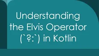 Understanding the Elvis Operator (`?:`) in Kotlin