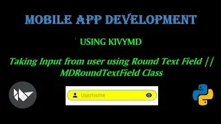 Taking Input from User using KivyMD || MDTextFieldRound Class || Mobile App Development